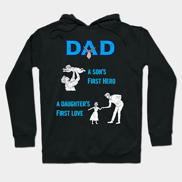 Dad a sons first hero a daughters first love Hoodie by Tianna Bahringer